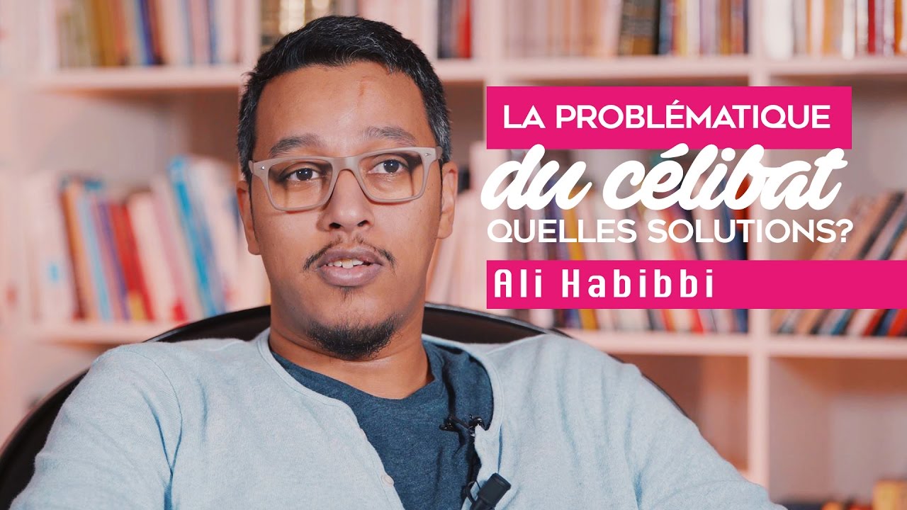 La problématique du célibat, quelles solutions ? - Ali Habibbi