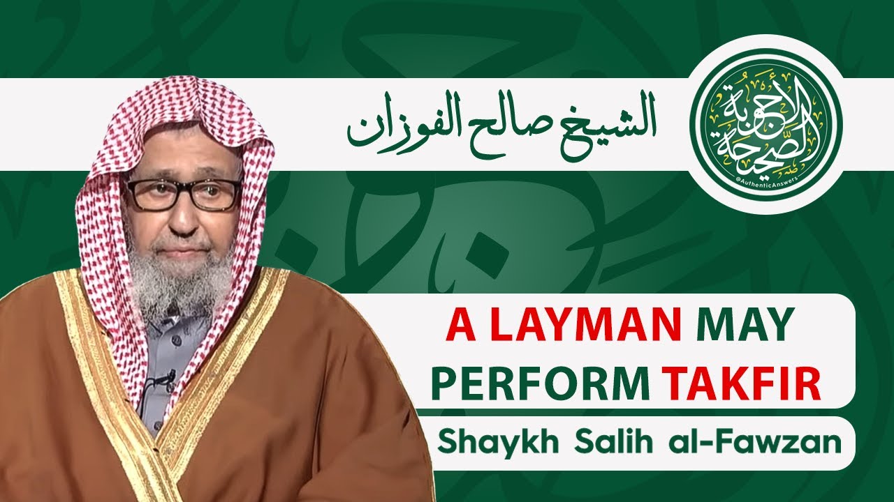 A Layman May Perform Specific Takfir in Clear and Apparent Matters | Shaykh Salih al-Fawzan