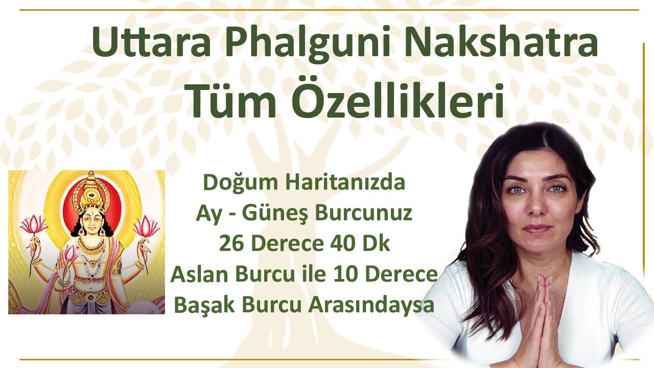 Uttara Phalguni Tüm Özellikleri Ay ve Güneş Burcunuz 26 Derece 40 Dk Aslan ile 10 Derece Başak ise