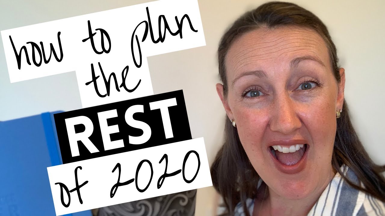 HOW TO PLAN THE REST OF 2020: Best Planning Tips for 2020 Moving Forward | How to Start 2020 Over
