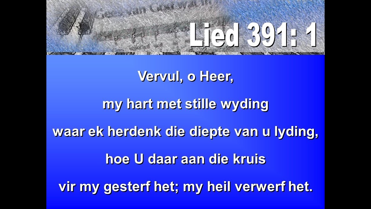 Lied 391 - Vervul, o Heer, my hart met stille wyding