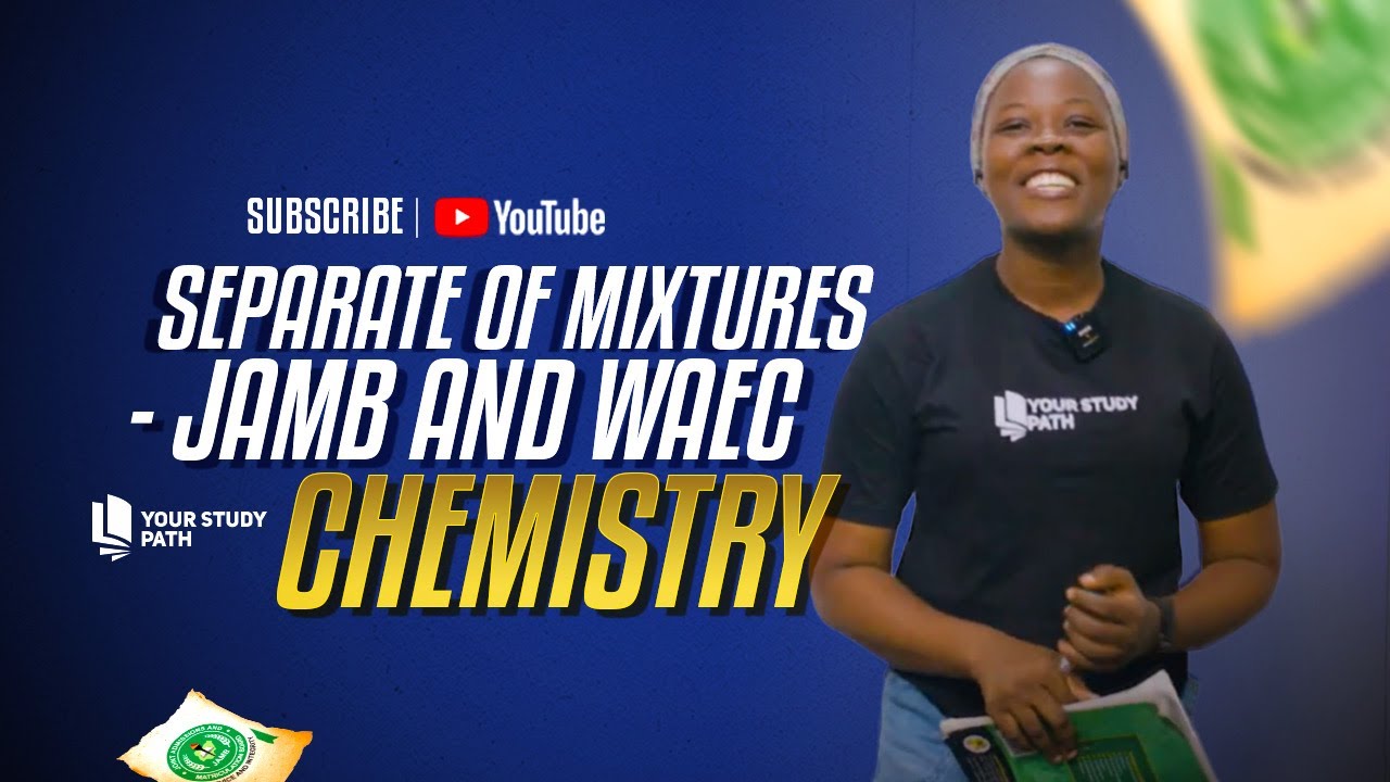 2026 JAMB AND WAEC EXAM CHEMISTRY TUTORIAL - SEPARATION OF MIXTURES
