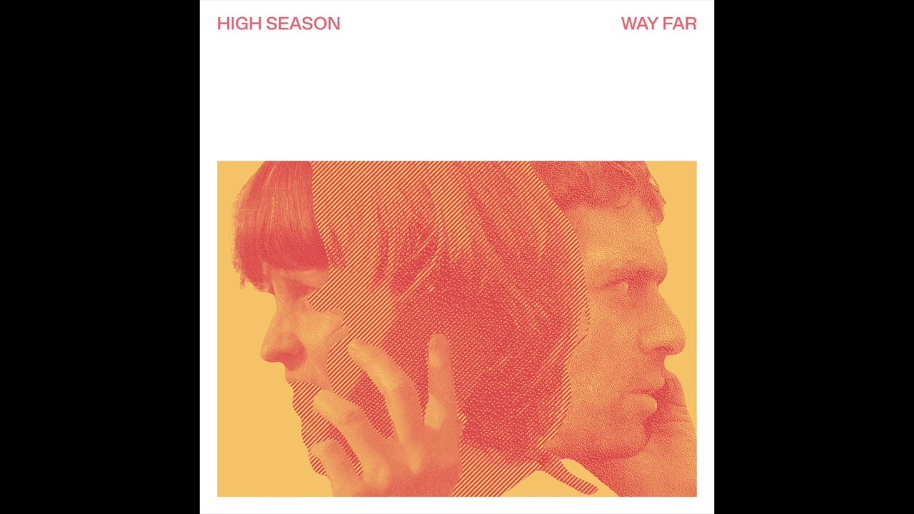 High Season (Chloé Thévenin & Ben Shemie) – Way Far