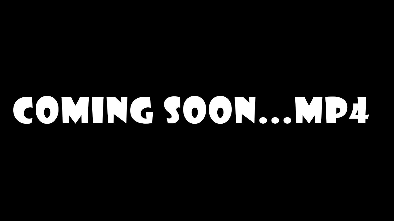 coming soon...mp4