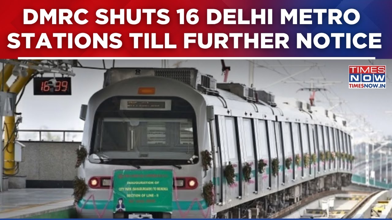 DMRC Shuts 16 Delhi Metro Stations Till Further Notice | Key Interchange Services To Continue