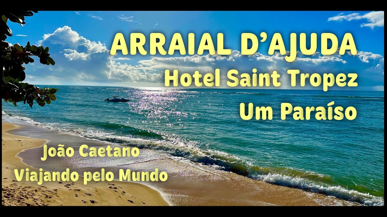 ARRAIAL D'AJUDA - HOTEL SAINT TROPEZ - UM LUGAR MÁGICO
