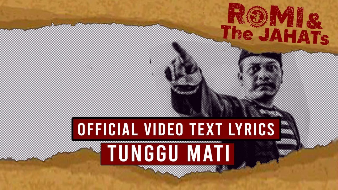 ROMI & The JAHATs - Tunggu mati (OFFICIAL VIDEO LIRIK)
