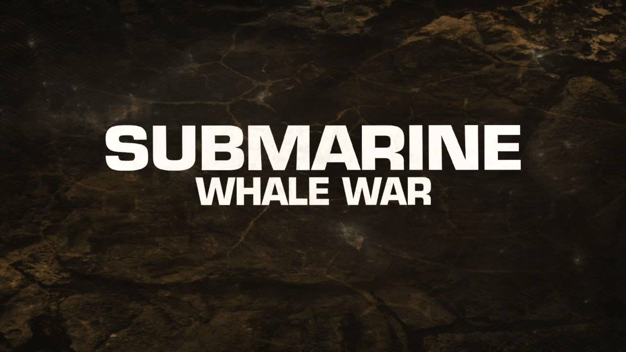 Submarine - Whale War