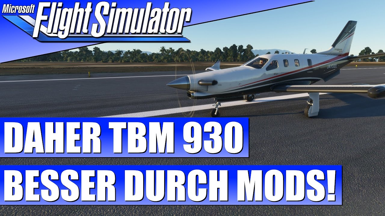 DAHER TBM 930 - BESSER DURCH MODS - GUIDE ★ MICROSOFT FLIGHT SIMULATOR Guide