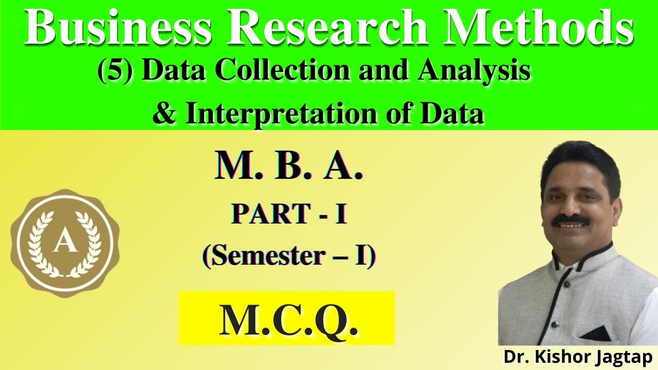 Business Research Methods|(5)Collection,Analysis & Interpretation Data|M.B.A.|M.C.Q.|Dr.KishorJagtap