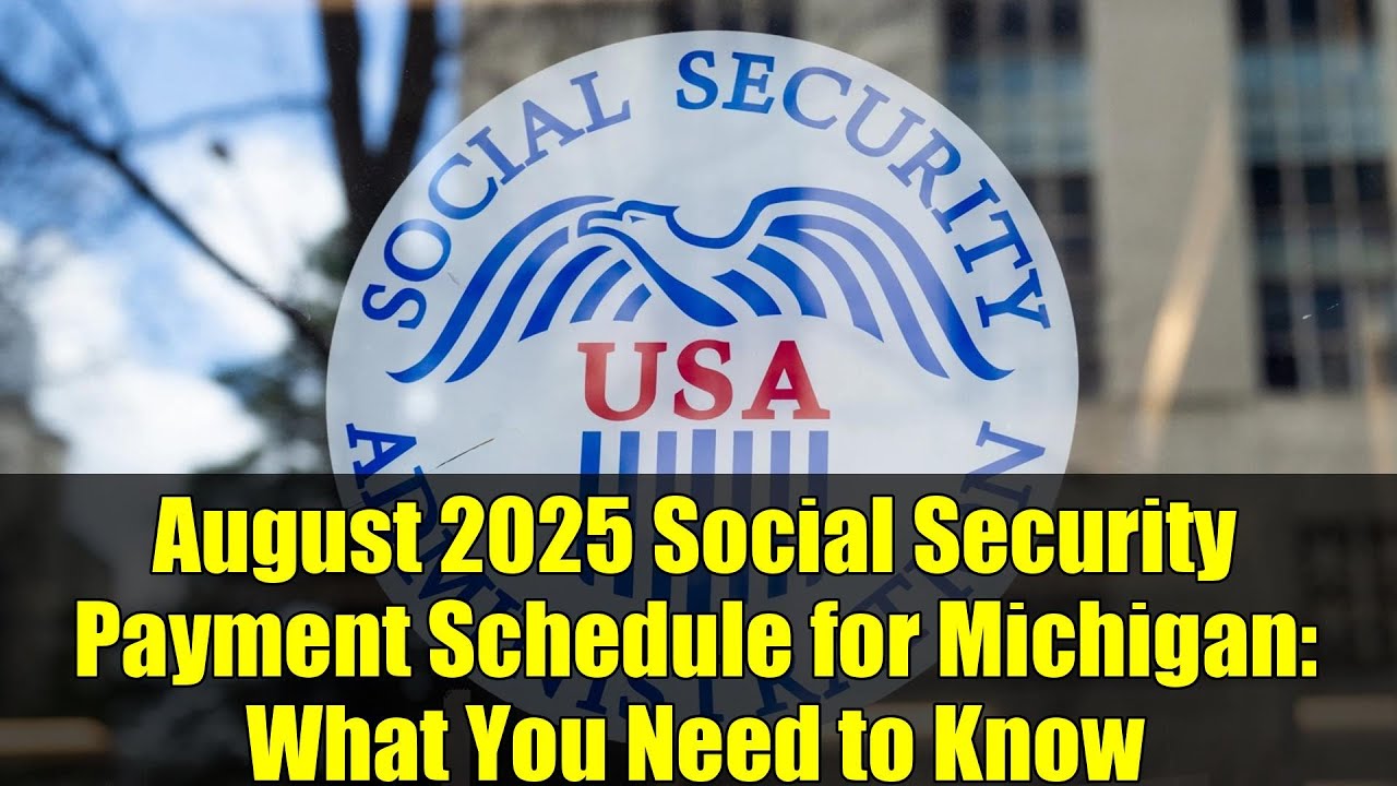 August 2025 Social Security Payment Schedule for Michigan: What You Need to Know