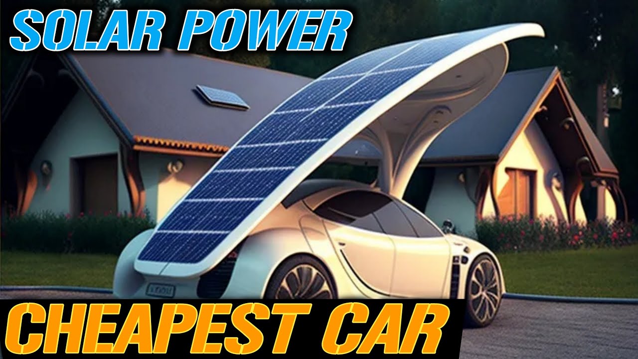 The World&rsquo;s Cheapest Solar Powered Car