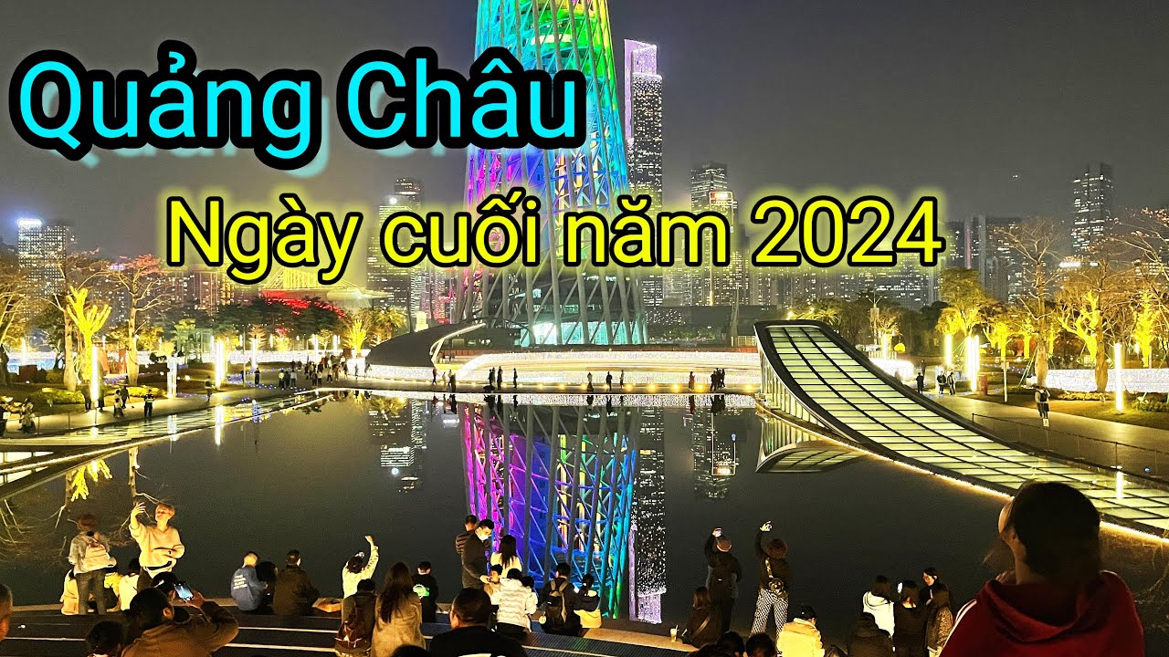 DU LỊCH TRUNG QUỐC: QUẢNG CH&Acirc;U, Những g&oacute;c quay mới nhất trong những ng&agrave;y cuối năm 2024 [4k]