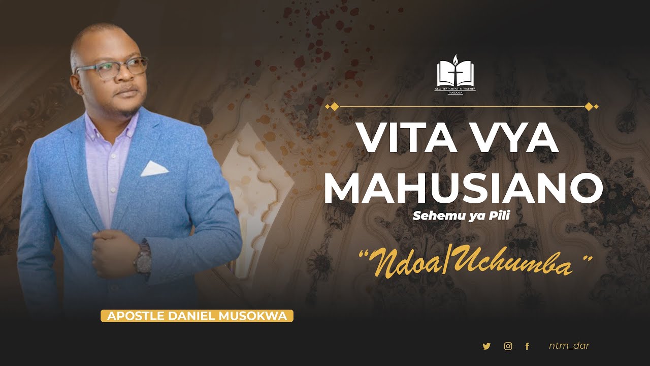 VITA VYA MAHUSIANO (NDOA/UCHUMBA) Sehemu ya pili - APOSTLE DANIEL MUSOKWA