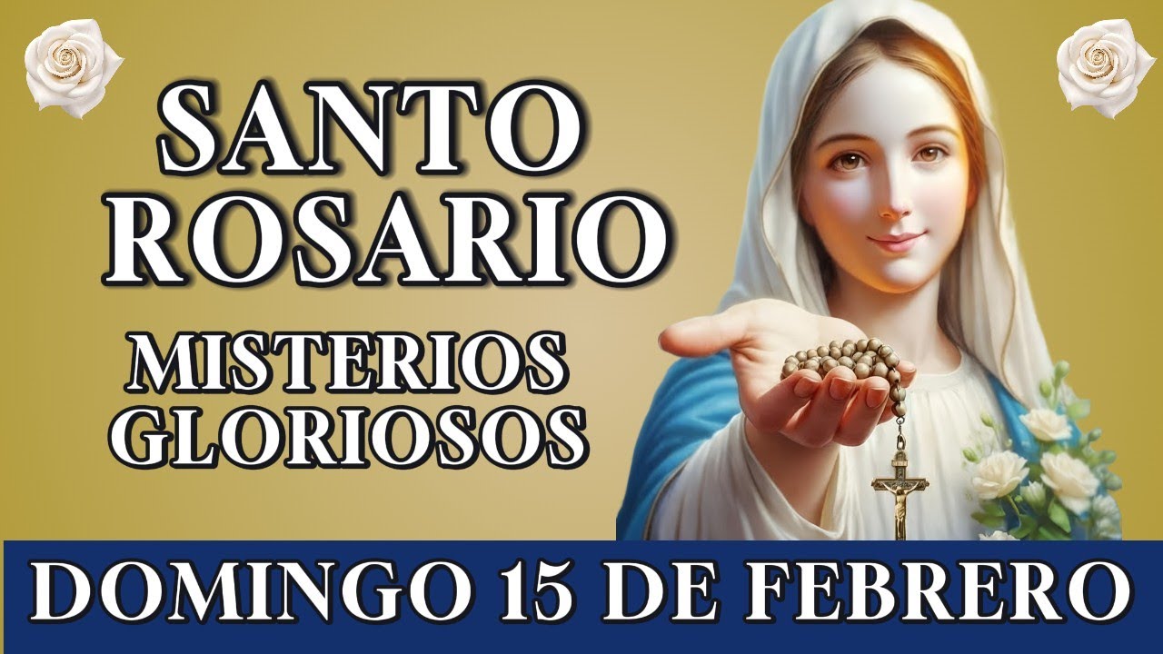 📿 REZA EL SANTO ROSARIO DE LA MAÑANA 🤍 MISTERIOS GLORIOSOS – DOMINGO 15 DE FEBRERO
