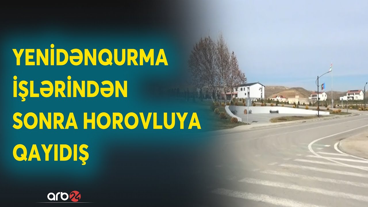 Cəbrayılda yenidənqurma işləri sürətlə davam etdirilir: Horovluda həyat yenidən dirçəlir