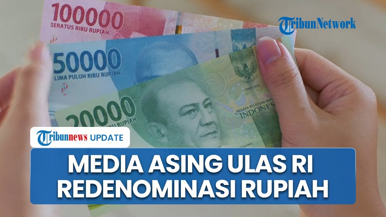 Media Asing Sorot Tajam Rencana Indonesia Redenominasi Rupiah ke Renstra Ditargetkan Rampung 2027