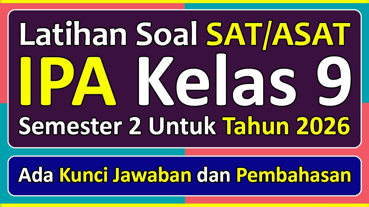 Latihan Soal SAT/ASAT IPA Kelas 9 Semester 2 Tahun 2026 Kurikulum Merdeka & Pembahasannya