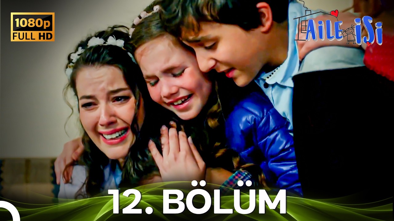 Aile İşi 12. Bölüm (FULL HD)
