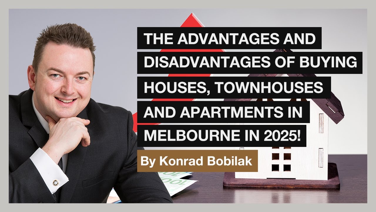 The Advantages and Disadvantages of Buying Melbourne Houses, Townhouses, and Apartments in 2025!