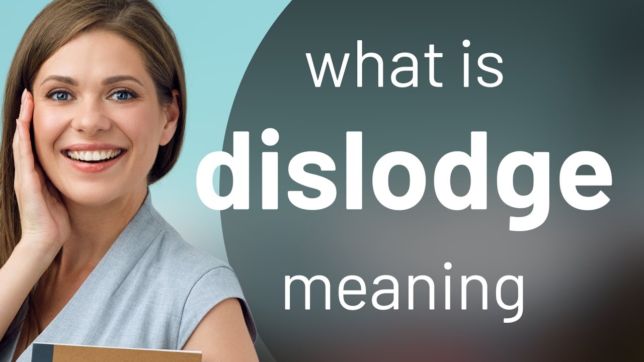 Dislodge | definition of DISLODGE