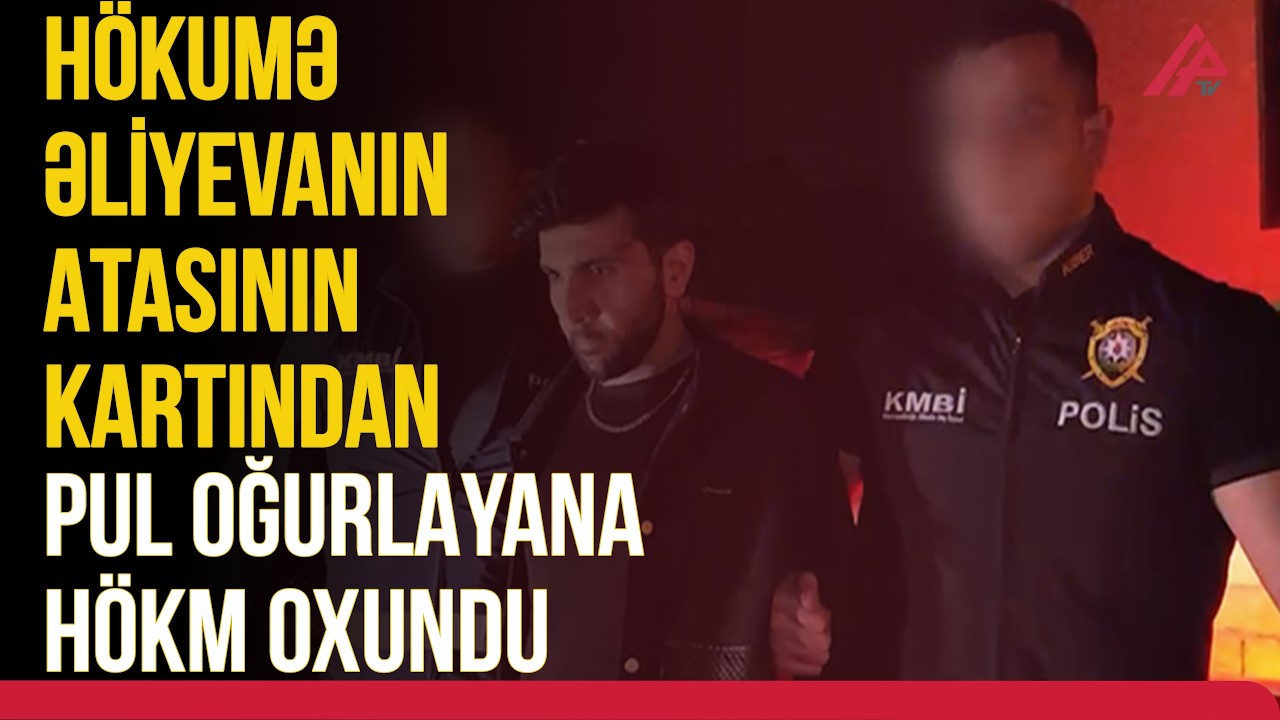 Milli Qəhrəmanın atasının bank kartından pul oğurlayan şəxsə AĞIR CƏZA VERİLDİ | APA TV