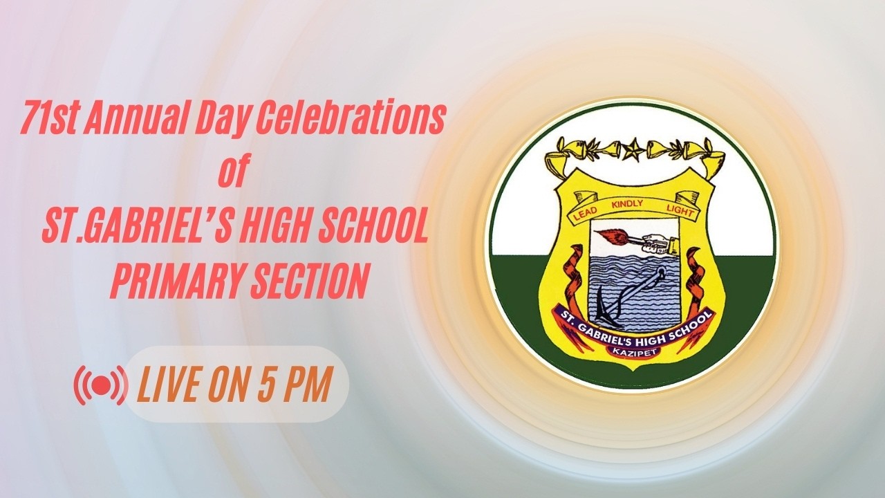 71st Annual Day Celebrations of ST.GABRIEL’S HIGH SCHOOL – PRIMARY SECTION