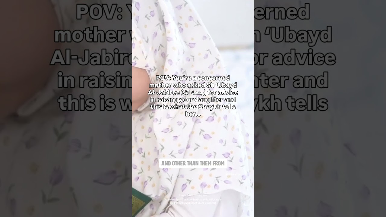 Heartwarming advice from Sh ‘Ubayd Al-Jabiri (رحمه الله) to a young sister