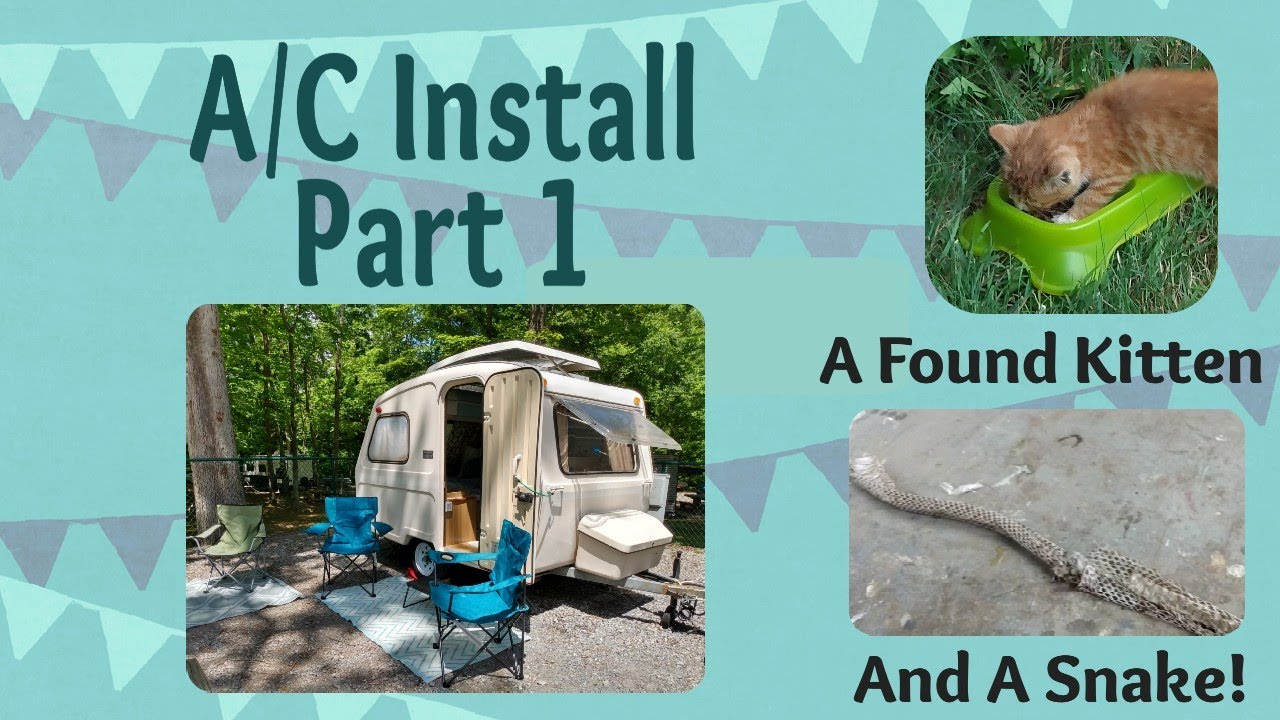Installing A/C in Cadet Fiberglass Camper -A Snake, & An Injured Kitten! (Part 1)