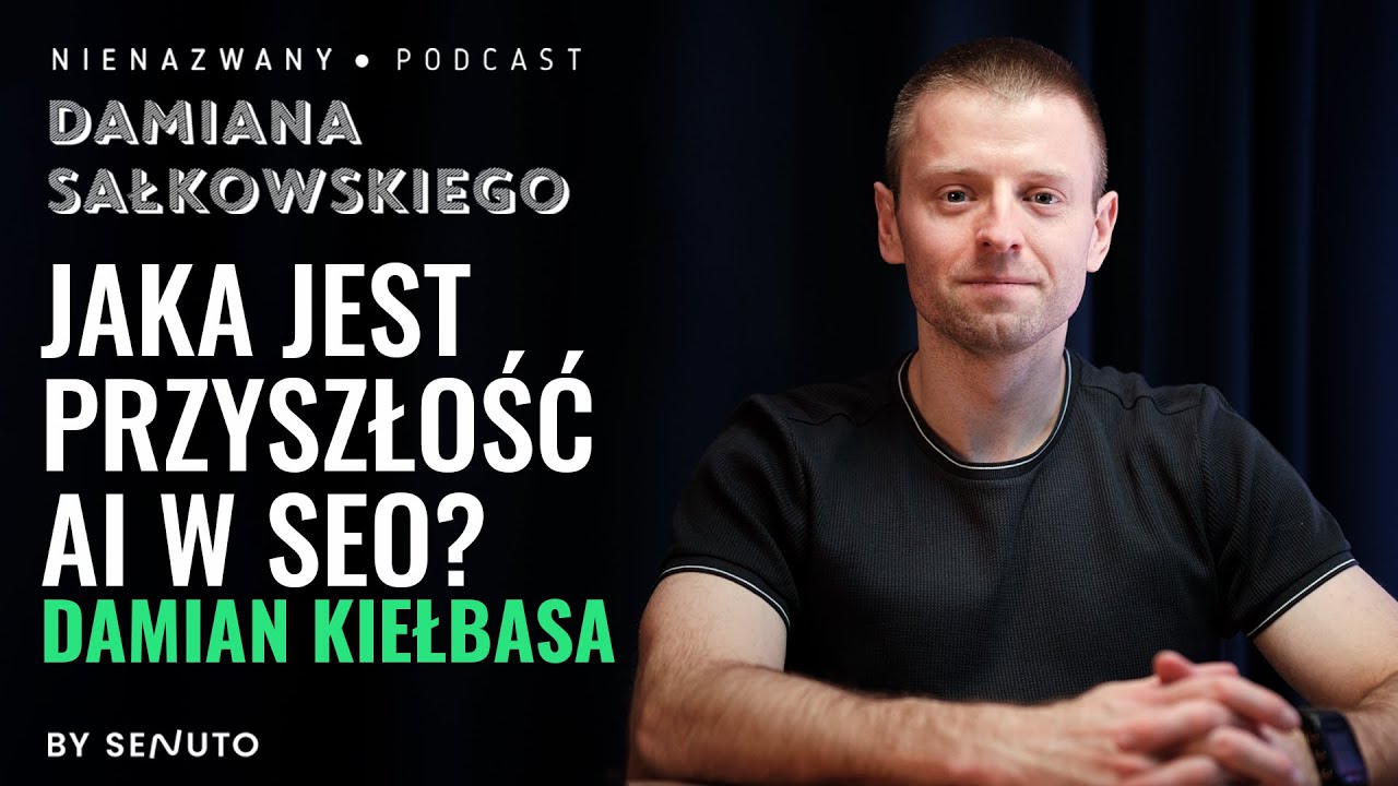 Jaka jest przyszłość sztucznej inteligencji w SEO? - Damian Kiełbasa o AI w SEO | Podcast #12