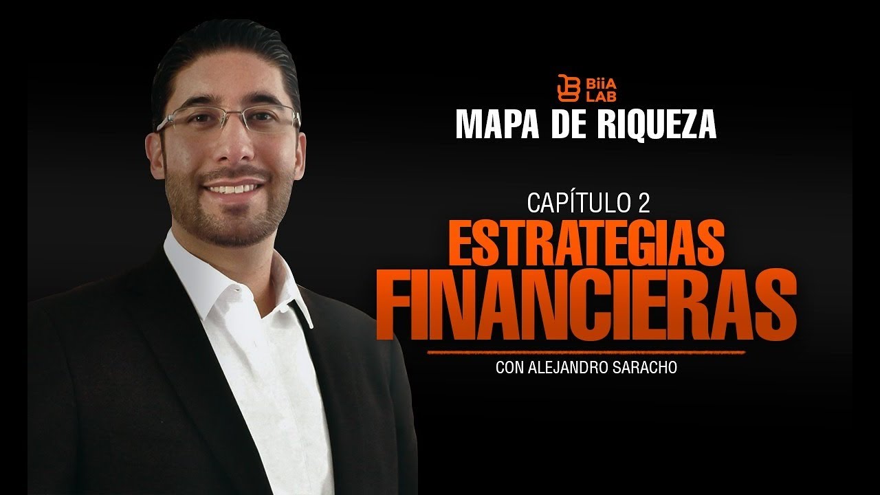 Mapa De Riqueza Capitulo 2 Estrategias Financieras con Alejandro Saracho
