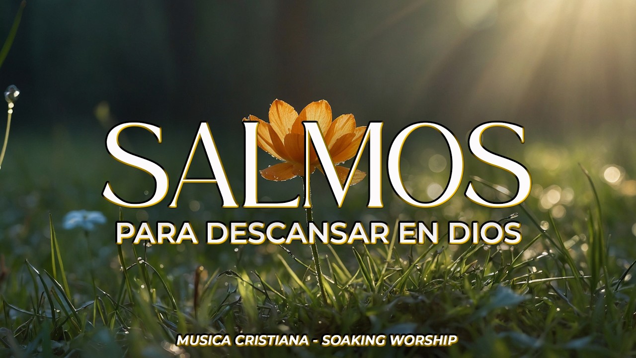 SALMOS CANTADOS 🙏✨ | Descansa en Dios y Entrega tus Cargas 🌿 | Paz Profunda en Su Presencia