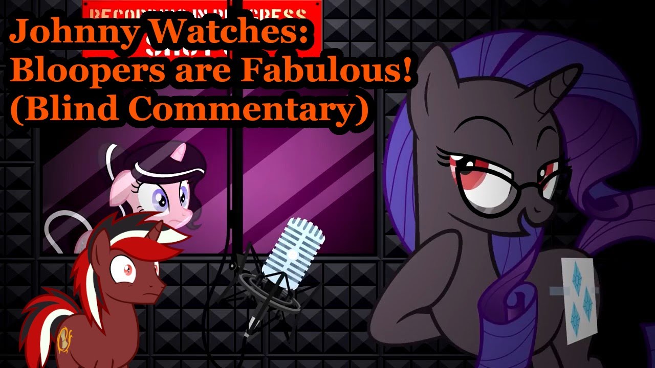 Johnny Watches: Bloopers are Fabulous! (Blind Commentary)