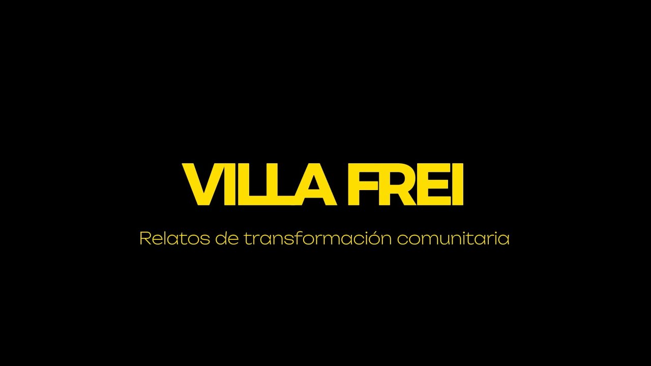 Villa Frei: Relatos de transformaci&oacute;n comunitaria