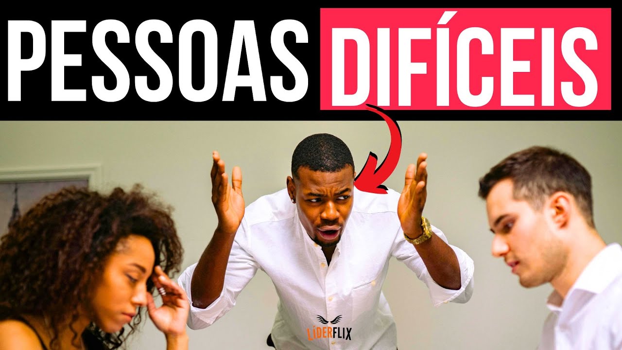 Como Lidar com Pessoas Dif&iacute;ceis no Trabalho | Lideran&ccedil;a e Gest&atilde;o de Pessoas sem Estresse
