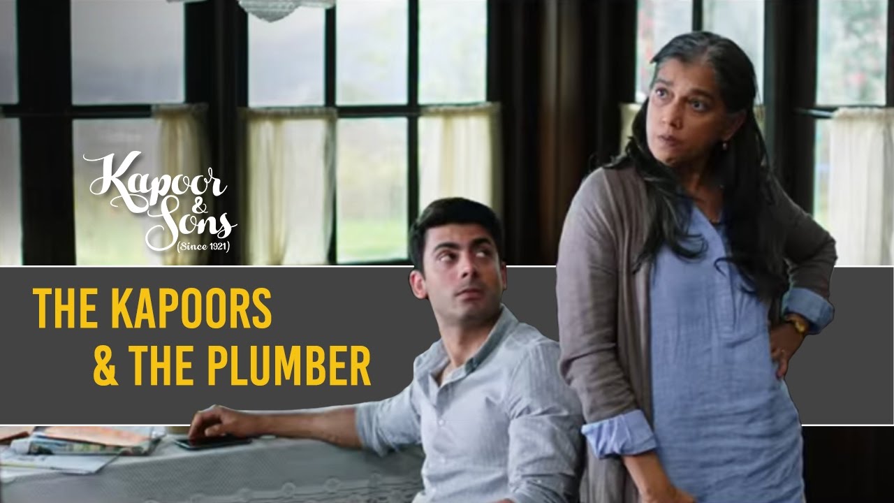 The Kapoors & the plumber | Kapoor & Sons | Sidharth Malhotra | Fawad Khan