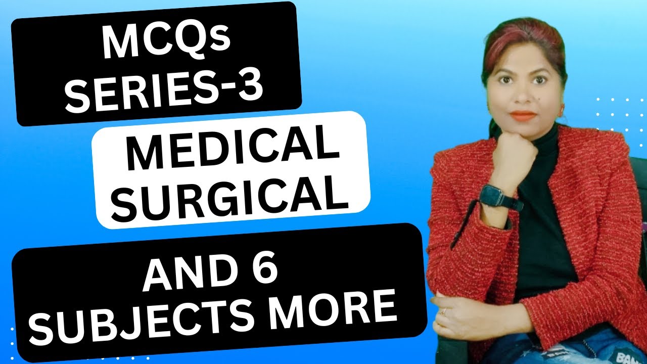 MCQs SERIES-3 MEDICAL SURGICAL & 6 SUBJECT MORE || ALL ENTRANCE EXAM || NORCET-10-11,RRB 2026 | #bsc