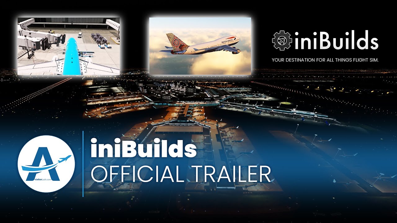 iniBuilds - All Things Flight Sim! | AviationLads.com [Official Trailer]