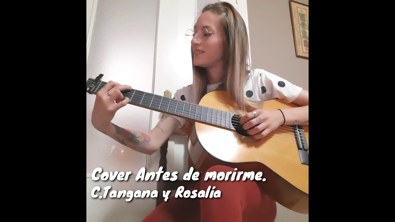 Cover antes de morirme C.tangana y Rosalia - Monica Garcia @rosalia @CTanganaOficial