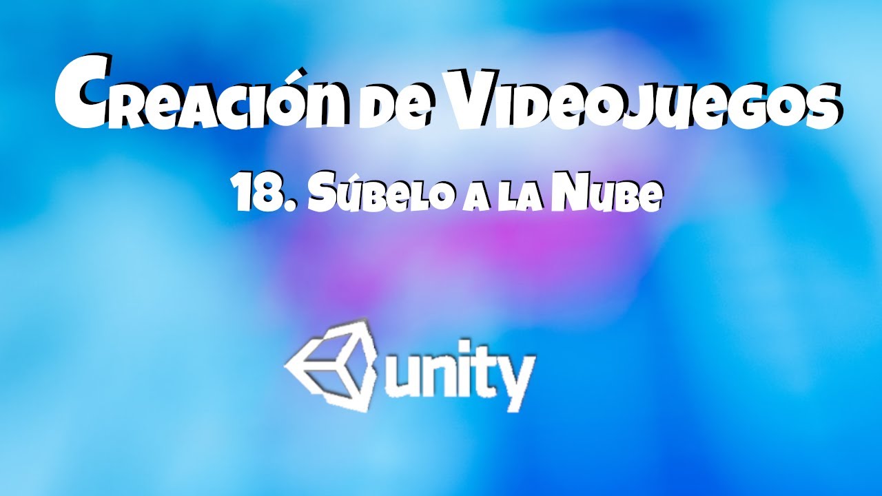 🎮 Curso Básico de Unity 18 Sube tu Videojuego a la nube PLAY.UNITY.COM