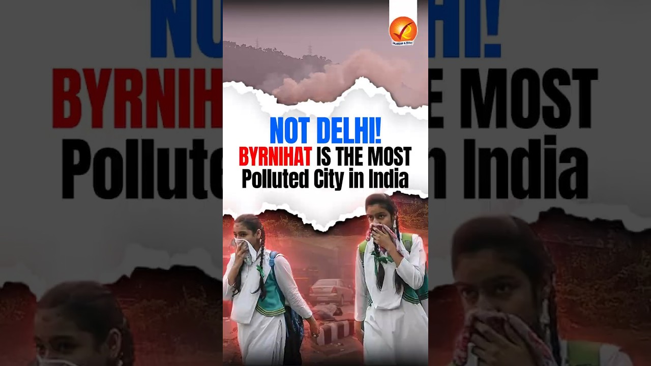 Not Delhi! Byrnihat is the Most Polluted City in India