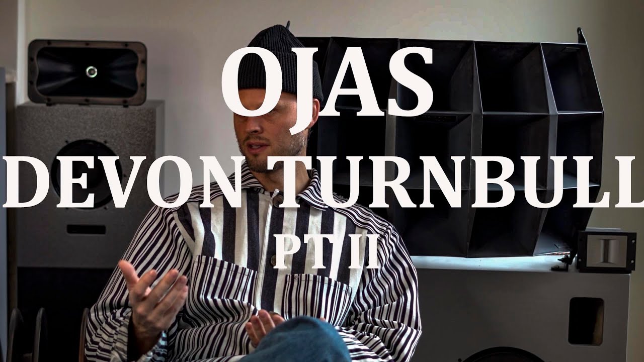 OJAS AUDIO'S DEVON TURNBULL, PT II