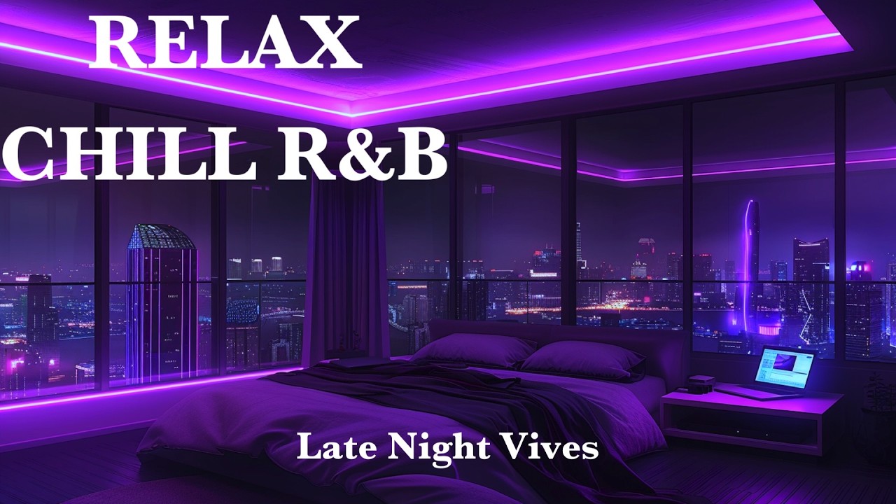 Late Night Vibes – Chill R&B Mix | Relax Music, Deep Soul