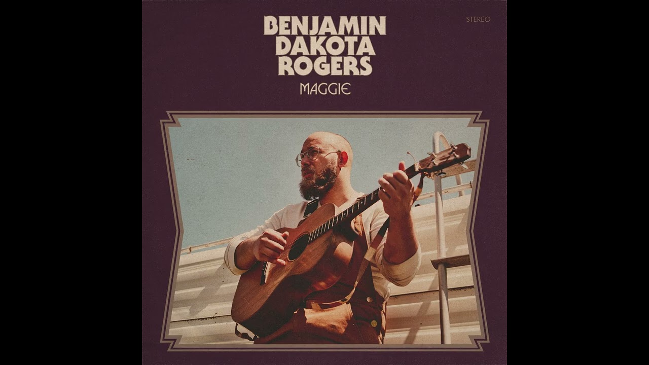 Benjamin Dakota Rogers - Maggie (Official Audio)