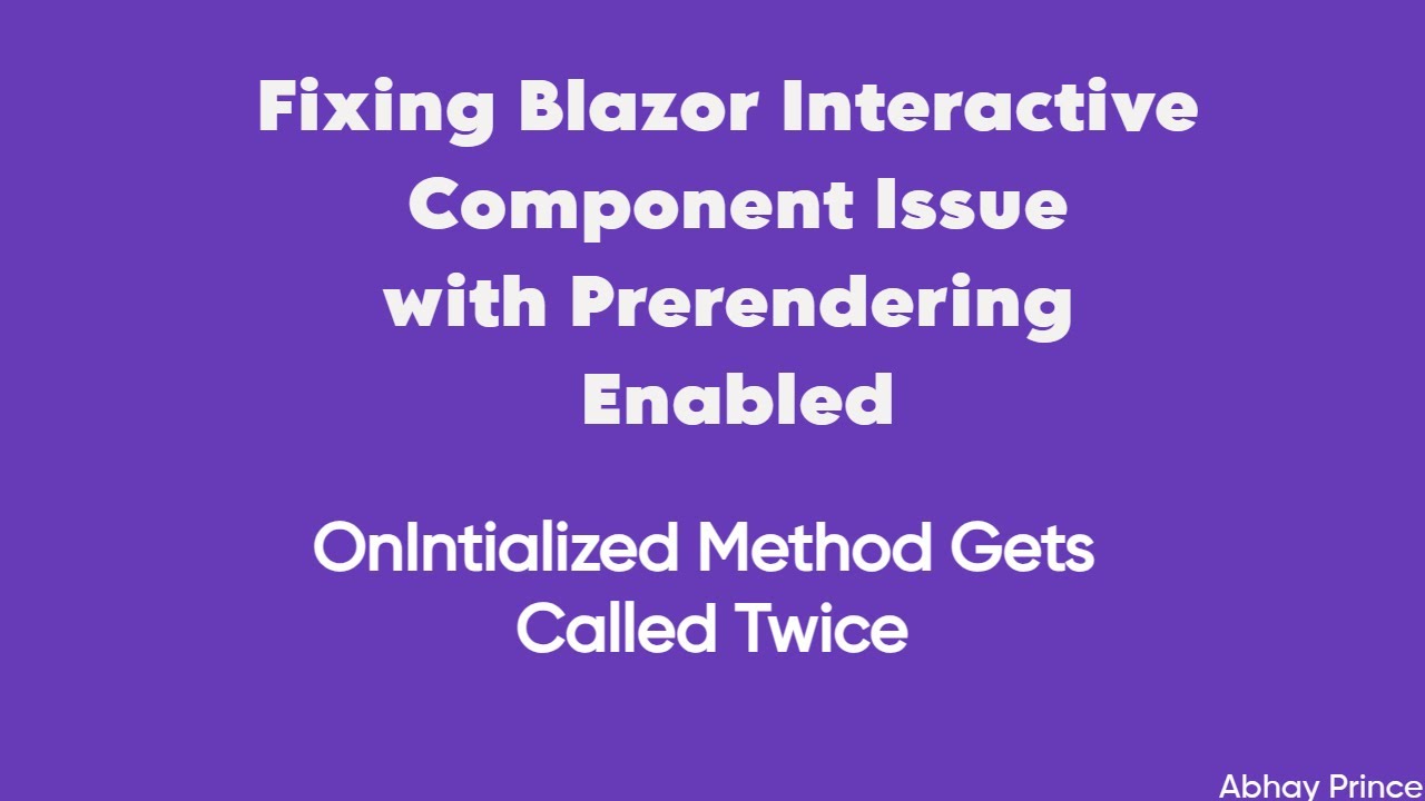 How to Fix the Issue with Blazor Prerendering - OnInitialized Gets Called Twice - Abhay Prince