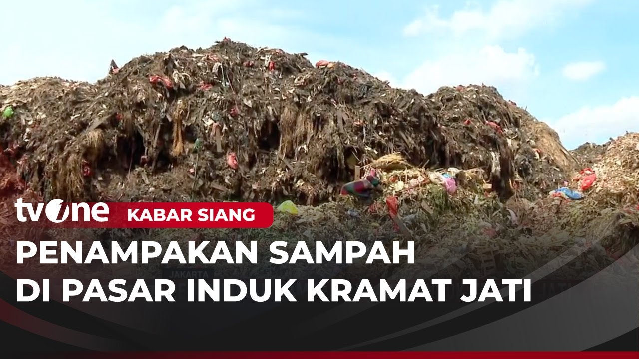 Kata Pihak Pasar Induk Kramat Jati Soal Tumpukan Sampah Menggunung | Kabar Siang