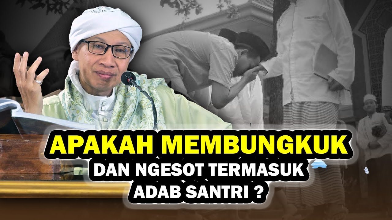 Apakah Membungkuk dan Ngesot Termasuk Adab Santri ? - Buya Yahya