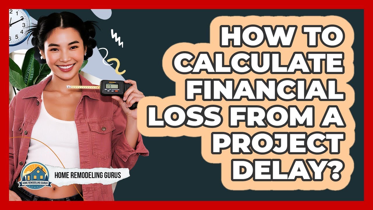How To Calculate Financial Loss From A Project Delay?