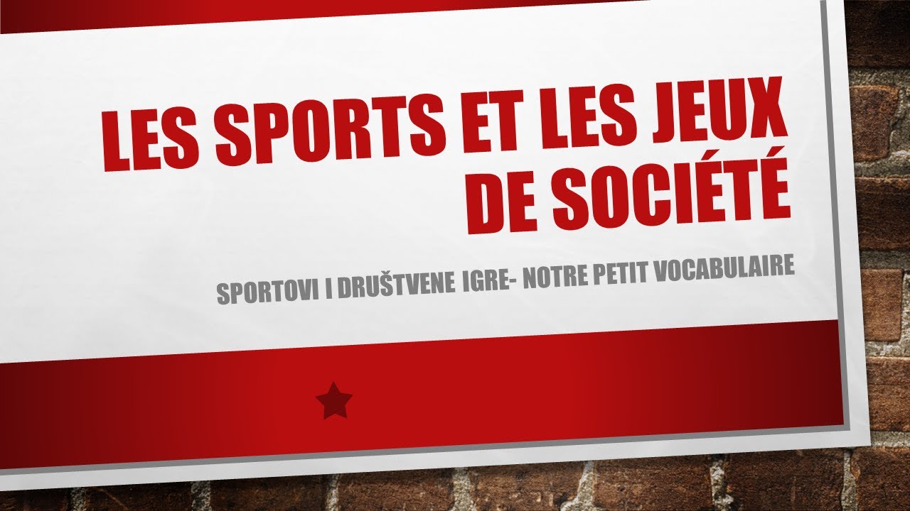 FRANCUSKI JEZIK-38/2021 Les sports, Les jeux de société - Sportovi i društvene igre na francuskom