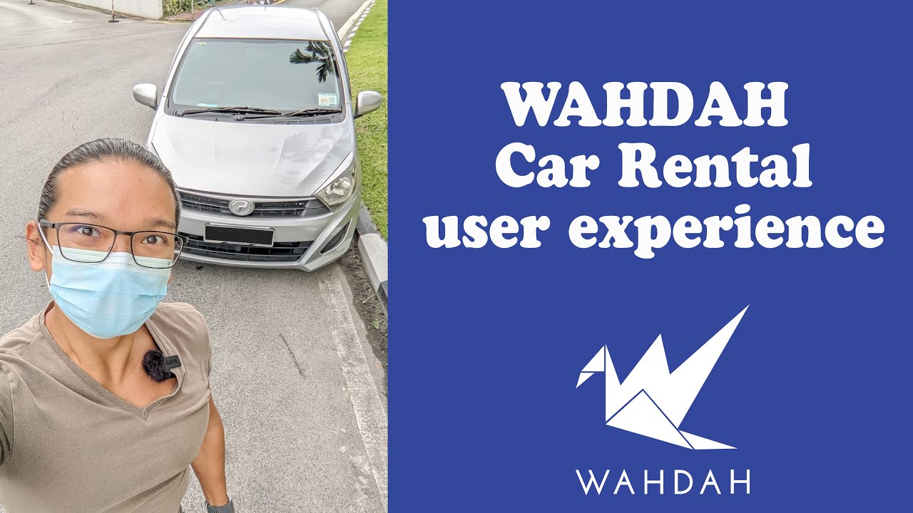 WAHDAH Car Rental user experience - Malaysia Car Rental